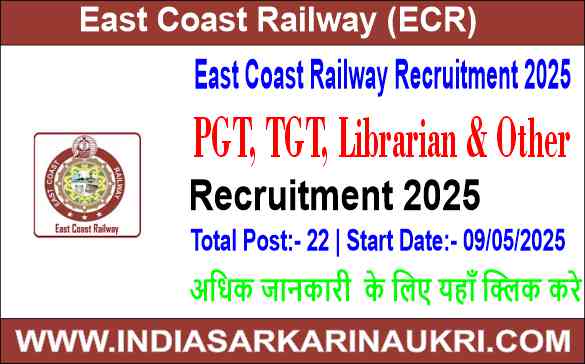 East Coast Railway Recruitment 2025 Apply Online for 22 PGT, TGT, Librarian & Other Vacancies